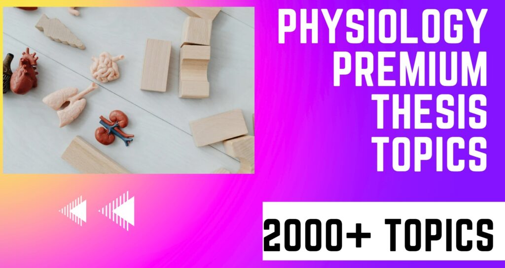 Physiology premium thesis topics