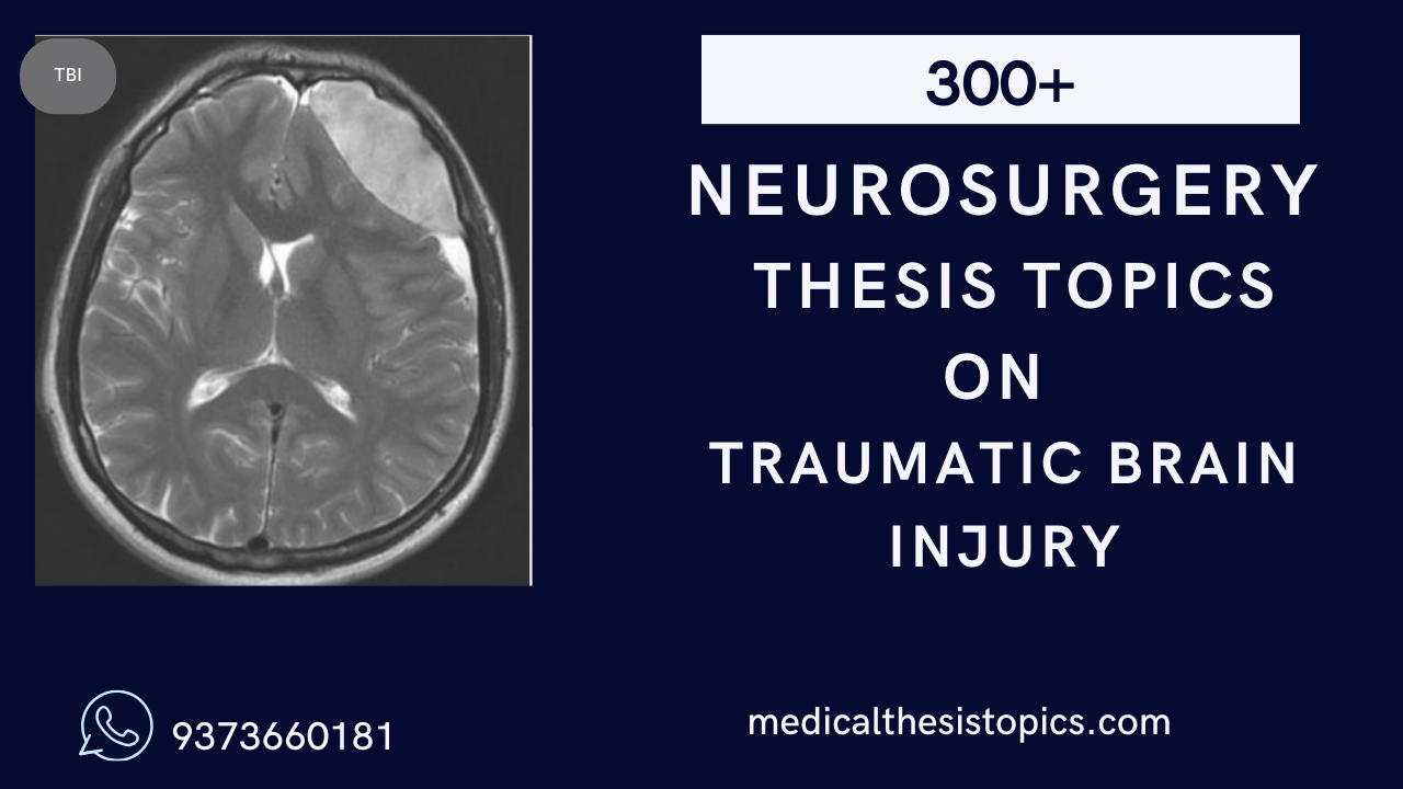 300+ Neurosurgery thesis topics on neural tube defects