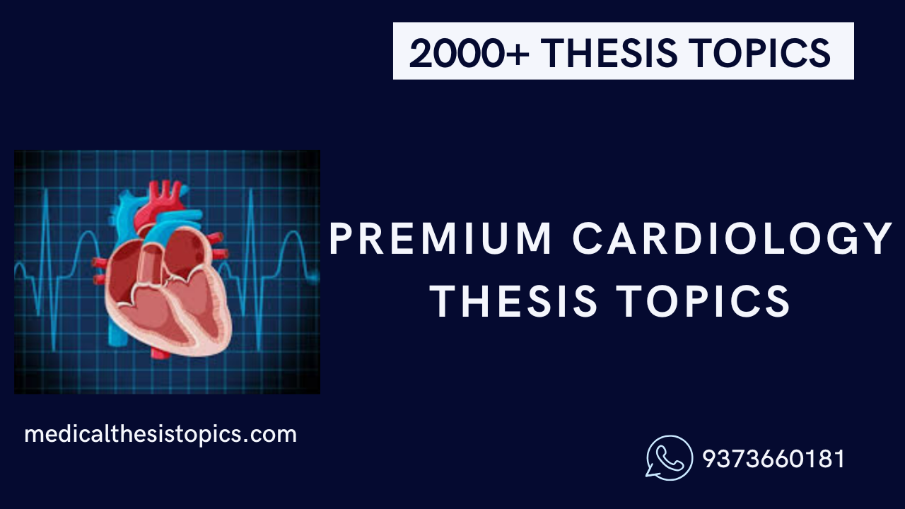 7000+ Premium Cardiology Thesis Topics